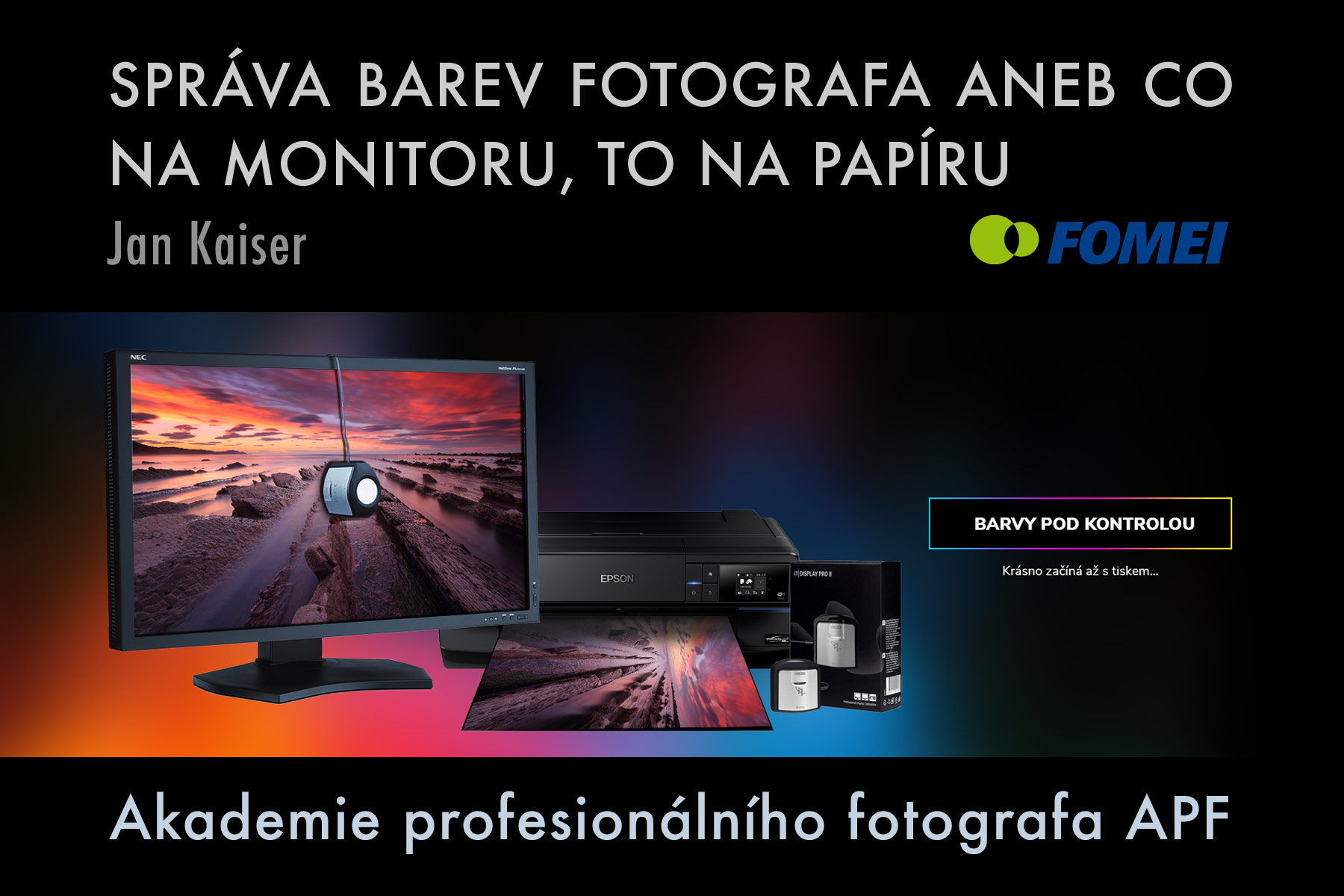 Akademie APF - SPRÁVA BAREV FOTOGRAFA ANEB CO NA MONITORU, TO NA PAPÍRU